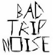 BAD TRIP NOISE picture