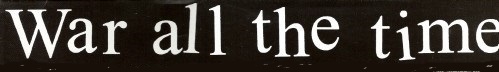 WAR ALL THE TIME picture