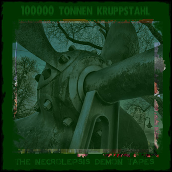 100000 TONNEN KRUPPSTAHL - The Necrolepsis Demon Tapes cover 
