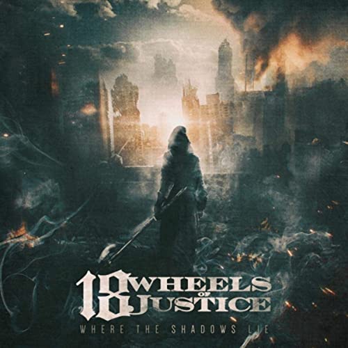 18 WHEELS OF JUSTICE - Where The Shadows Lie cover 