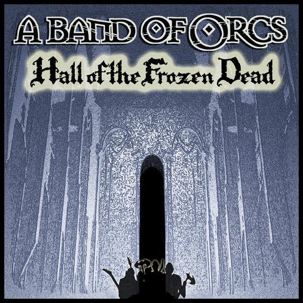A BAND OF ORCS - Hall of the Frozen Dead cover 