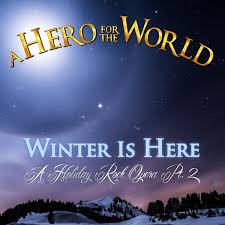 A HERO FOR THE WORLD - Winter is Here (A Holiday Rock Opera Pt. 2) cover 