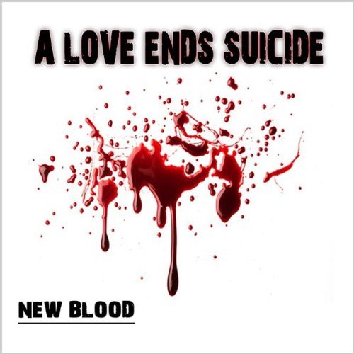 A LOVE ENDS SUICIDE - New Blood cover 