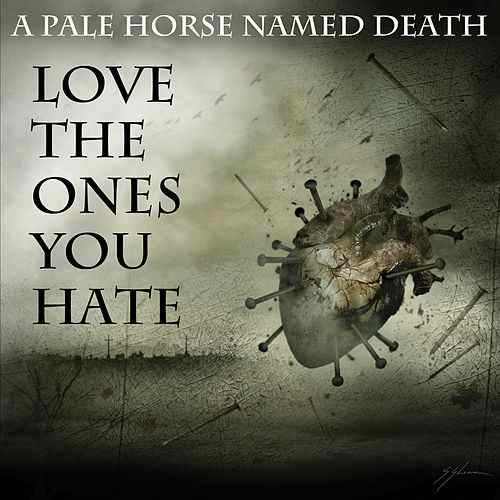 A PALE HORSE NAMED DEATH - Love The Ones You Hate cover 