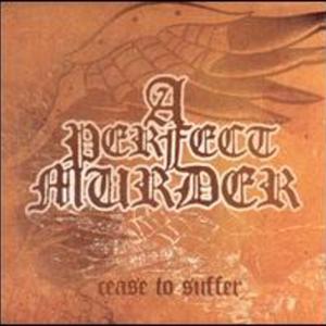 A PERFECT MURDER - Cease to Suffer cover 