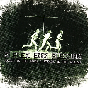 A PLEA FOR PURGING - Quick Is the Word, Steady Is the Action cover 