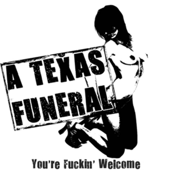 A TEXAS FUNERAL (UK) - You're Fuckin' Welcome cover 