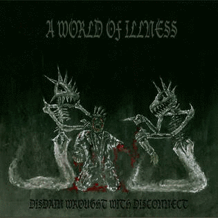 A WORLD OF ILLNESS - Disdain Wrought With Disconnect cover 