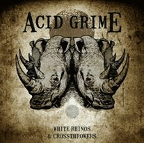 ACID GRIME - White Rhinos & Crossthrowers cover 