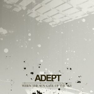 ADEPT - When The Sun Gave Up The Sky cover 