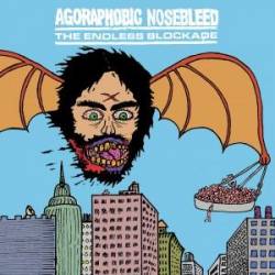 AGORAPHOBIC NOSEBLEED - The Endless Blockade / Agoraphobic Nosebleed cover 