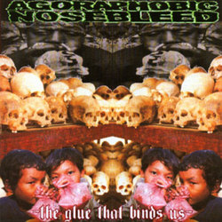 AGORAPHOBIC NOSEBLEED - The Glue That Binds Us cover 