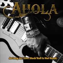 AHOLA - As Long As I Live (Rock’n'Roll Is Not Dead) cover 