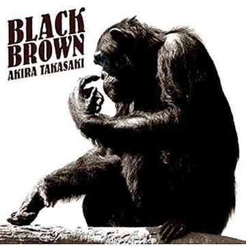 AKIRA TAKASAKI - Black Brown cover 