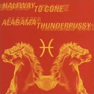 ALABAMA THUNDERPUSSY - Alabama Thunderpussy / Halfway to Gone cover 