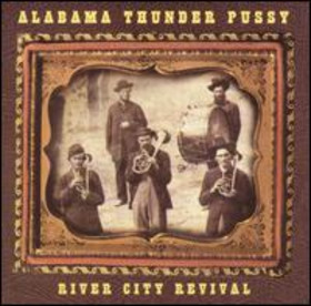 ALABAMA THUNDERPUSSY - River City Revival cover 