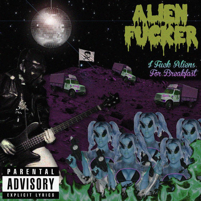 ALIEN FUCKER - I Fuck Aliens for Breakfast cover 