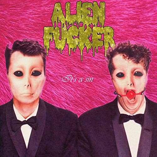 ALIEN FUCKER - It's a Sin cover 