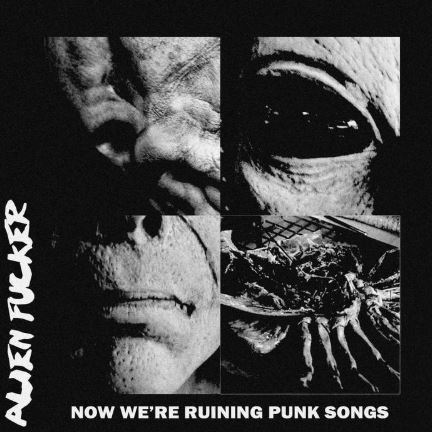 ALIEN FUCKER - Now We're Ruining Punk Songs cover 