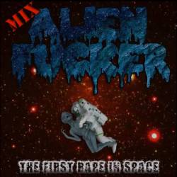 ALIEN FUCKER - The First Rape in Space Intro Mix 2014 cover 
