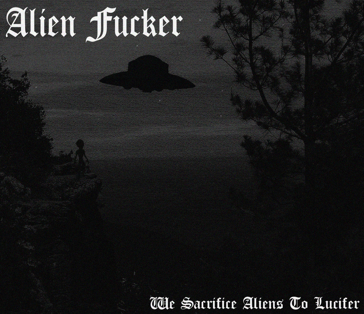 ALIEN FUCKER - We Sacrifice Aliens to Lucifer cover 