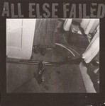 ALL ELSE FAILED - All Else Failed cover 