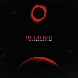 ALL ELSE FAILS - Flesh / Excess / Wealth cover 