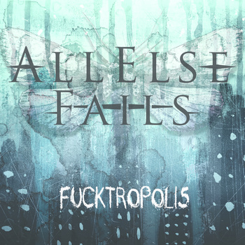 ALL ELSE FAILS - Fucktropolis cover 