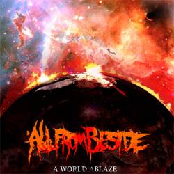 ALL FROM BESIDE - A World Ablaze cover 