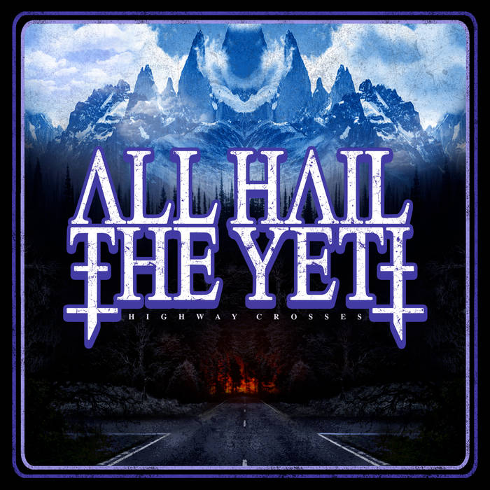 ALL HAIL THE YETI - Highway Crosses cover 