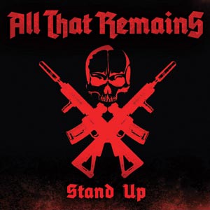 ALL THAT REMAINS - Stand Up cover 