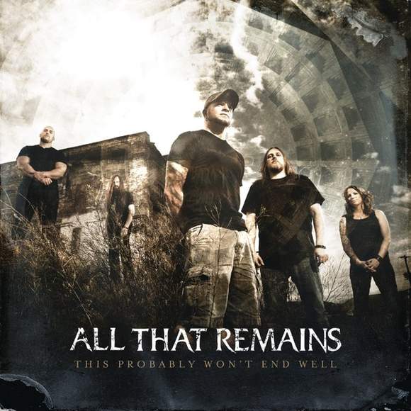 ALL THAT REMAINS - This Probably Won't End Well cover 