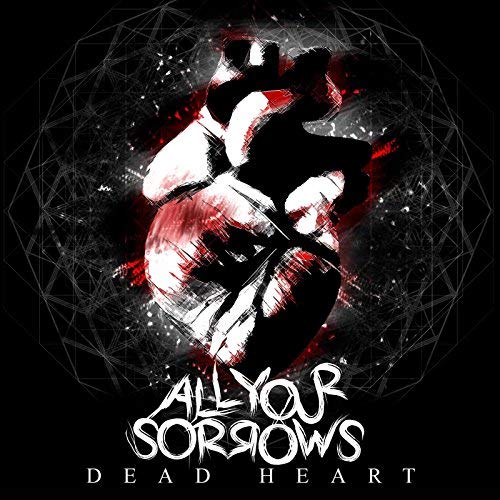 ALL YOUR SORROWS - Dead Heart cover 