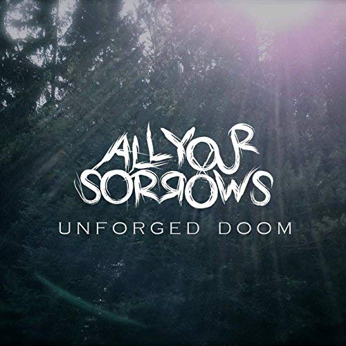 ALL YOUR SORROWS - Unforged Doom cover 