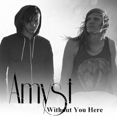AMYST - Without You Here cover 