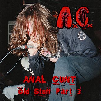 ANAL CUNT - Old Stuff, Part 3 cover 