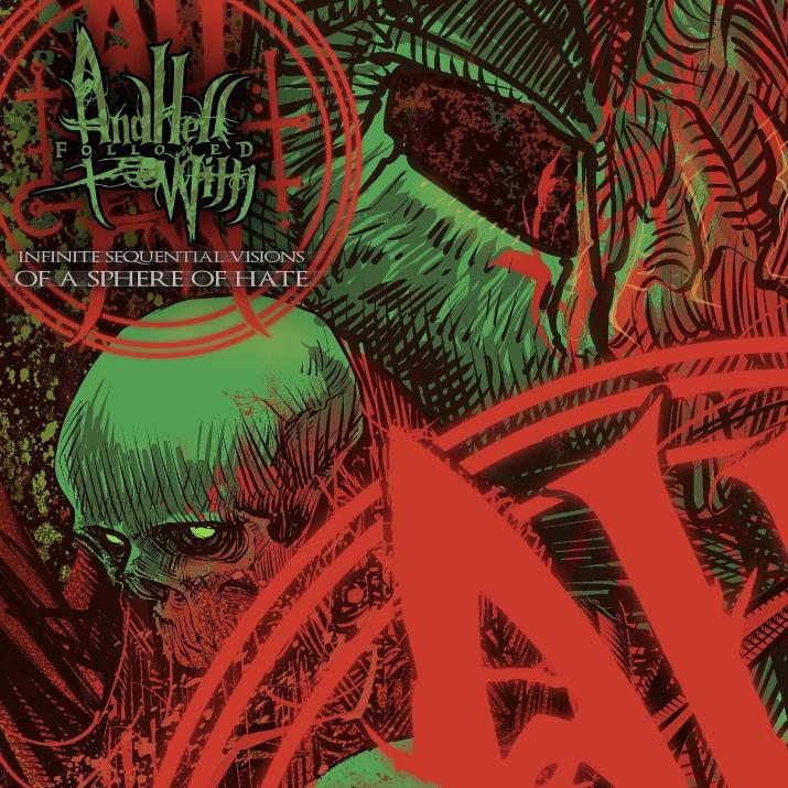AND HELL FOLLOWED WITH - Infinite Sequential Visions Of A Sphere Of Hate cover 