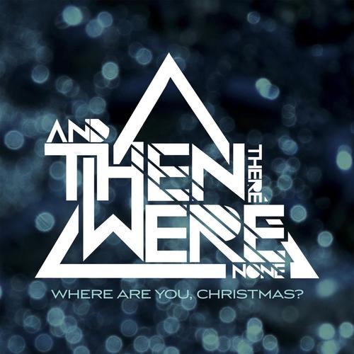 AND THEN THERE WERE NONE - Where Are You, Christmas? cover 