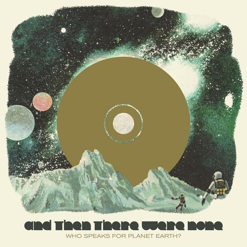 AND THEN THERE WERE NONE - Who Speaks for Planet Earth? cover 