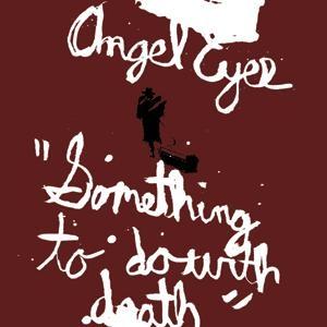 ANGEL EYES - Something To Do With Death cover 