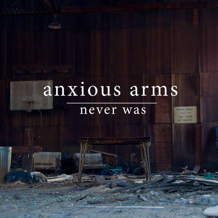 ANXIOUS ARMS - Never Was cover 