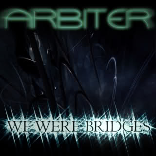 ARBITER (MI) - We Were Bridges cover 