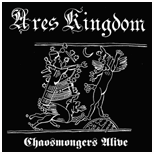 ARES KINGDOM - Chaosmongers Alive cover 