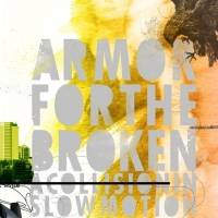 ARMOR FOR THE BROKEN - A Collision In Slow Motion cover 