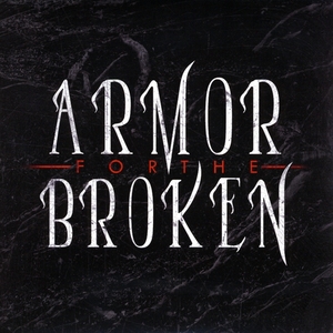 ARMOR FOR THE BROKEN - Armor For The Broken cover 