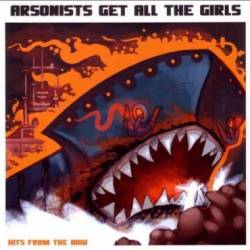 ARSONISTS GET ALL THE GIRLS - Hits from the Bow cover 