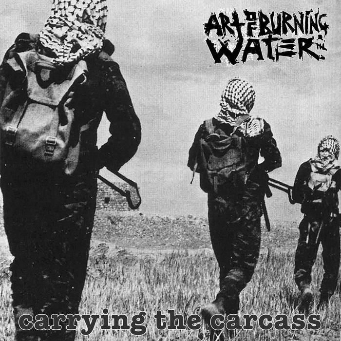 ART OF BURNING WATER - Carrying The Carcass​.​.​. cover 
