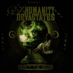 AS HUMANITY DEVASTATES - Depict The Signs cover 