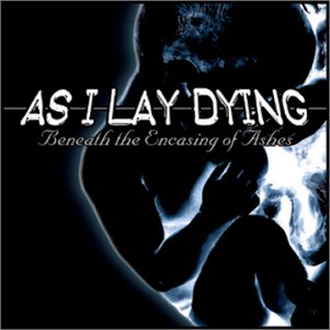AS I LAY DYING - Beneath The Encasing Of Ashes cover 