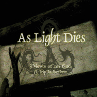 AS LIGHT DIES - 3 Views of an End: A Trip to Nowhere cover 
